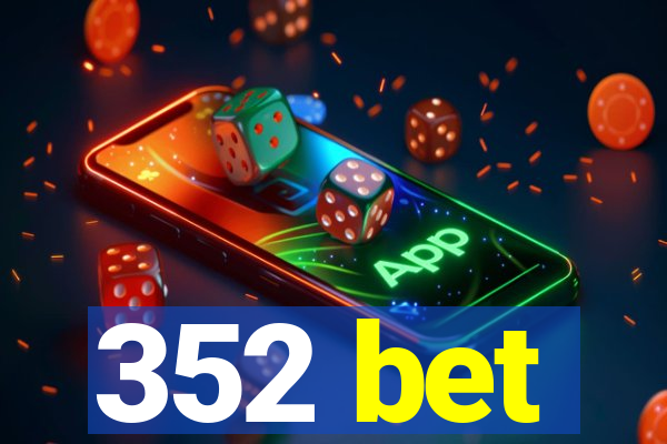 352 bet